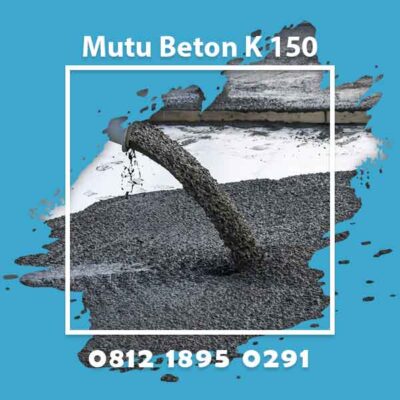 Mutu Beton K 150 Ready Mix